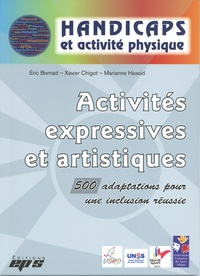 Eric Bernad et Xavier Chigot - Activités expressives et artistiques - 500 adaptations pour une inclusion réussie.