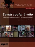 Lou Tarr et Laurent Grossat - Savoir rouler à vélo - Pack en 2 volumes : Livret EPS-Francais-Sciences et technologie-EMC + BD L'échappée belle.