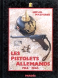 Michel Malherbe - Les pistolets allemands, 1914-1945.