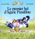 Loïc Jouannigot et Geneviève Huriet - Le Premier Bal D'Agaric Passiflore.