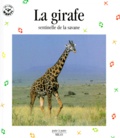 Michel Denis-Huot et Christine Denis-Huot - La Girafe. Sentinelle De La Savane.