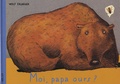 Wolf Erlbruch - Moi, papa ours ?.