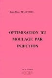 Jean-Marc Maucotel - Optimisation Du Moulage Par Injection.