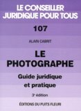 Alain Cabrit - Le photographe - Guide juridique et pratique.