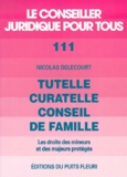 Nicolas Delecourt - Tutelle, curatelle, conseil de famille - Les droits des mineurs et des majeurs protégés.