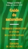 Philippe Lustrat - Guide Du Naturaliste. Techniques D'Observation Et D'Etude De La Faune Sauvage.