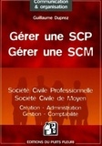 Guillaume Duprez - Gérer une SCP, Gérer une SCM - Création, administration, gestion, fiscalité.