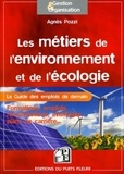 Agnès Pozzi - Les métiers de l'environnement et de l'écologie - Le guide des emplois de demain !.