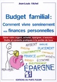 Jean-Louis Michel - Maîtrisez votre budget familial : comment vivre sereinement vos finances personnelles - Des outils et des conseils pratiques à la portée de tous.