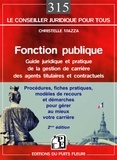 Christelle Mazza - Fonction publique - Guide pratique de la gestion de carrière des agents titulaires et contractuels de la fonction publique.