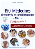 René Tomasini - 150 médecines alternatives et/ou complémentaires - MAC - (selon le terme retenu par l'OMS) à connaitre.