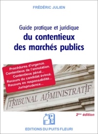 Frédéric Julien - Guide juridique et pratique du contentieux des marchés publics.