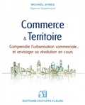Michaël Aymes - Commerce & Territoire - Comprendre l'urbanisation commerciale et envisager sa révolution en cours.