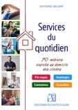 Victoire Delory - Les services du quotidien - 70 métiers exercés au domicile des clients.