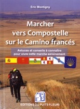 Eric Montigny - Marcher vers Compostelle sur le Camino francés - Astuces et conseils de pèlerins à connaître pour vivre cette marche sereinement.