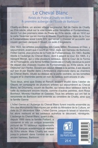 Le Cheval Blanc. Relais de Poste à Chailly-en-Bière et Première auberge de l'Ecole de Barbizon