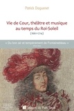 Patrick Daguenet - Vie de Cour, théâtre et musique  au temps du Roi-Soleil (1661-1714) - Le Bon air et tempérament de Fontainebleau.