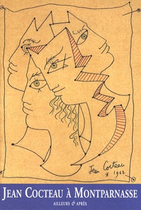 Annie Guédras et Pierre Chanel - Jean Cocteau à Montparnasse - Ailleurs & après.