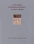 Mikaël Nichanian et Yann Sordet - Le livre arménien de la Renaissance aux Lumières : une culture en diaspora.