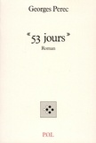 Georges Perec - 53 jours - Roman, texte établi par Harry Mathews et Jacques Roubau.