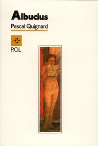 Pascal Quignard - Albucius.