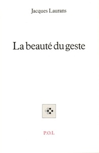 Jacques Laurans - La beauté du geste.