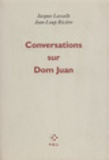 Jacques Lassalle et Jean-Loup Rivière - Conversations sur Dom Juan.