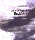 Alexandre Delay et Emmanuel Hocquard - Le voyage à Reykjavik - Chronique.