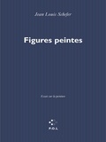 Jean-Louis Schefer - Figures Peintes. Essais Sur La Peinture.