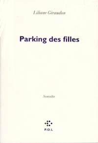 Liliane Giraudon - Parking des filles.