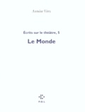 Antoine Vitez - Ecrits Sur Le Theatre. Tome 5, Le Monde.