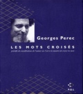 Georges Perec - Les mots croisés - Précédés de considérations de l'auteur sur l'art et la manière de croiser les mots.