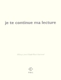  Collectifs - Je Te Continue Ma Lecture. Melanges Pour Claude Royet-Journoud.