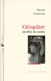 Michel Chauveau - Cleopatre. Au-Dela Du Mythe.
