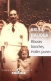 Bruno Halioua - Blouses blanches, étoiles jaunes - L'exclusion des médecins juifs en France sous l'Occupation.