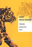 Mary Willis Walker - Glacée jusqu'au zoo.