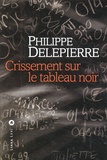 Philippe Delepierre - Crissement sur le tableau noir.