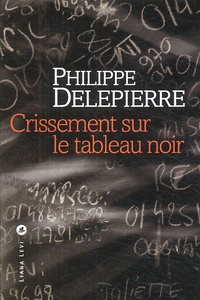 Philippe Delepierre - Crissement sur le tableau noir.