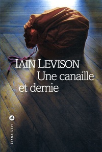 Iain Levison - Une canaille et demie.