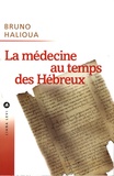 Bruno Halioua - La médecine au temps des Hébreux.