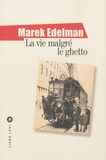 Marek Edelman - La vie malgré le ghetto.