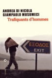 Andrea Di Nicola et Giampaolo Musumeci - Trafiquants d'hommes.
