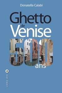 Donatella Calabi - Ghetto de Venise - 500 ans.