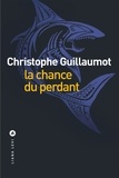 Christophe Guillaumot - La chance du perdant.