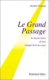 Jeanne Guesné - Le Grand Passage. Les Lecons De Mes Voyages Hors Du Corps.