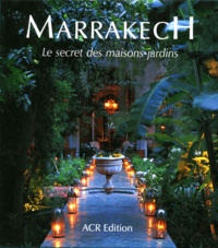 Quentin Wilbaux et Michel Lebrun - Marrakesh - The secret of courtyard houses.