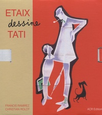 Francis Ramirez et Christian Rolot - Etaix dessine Tati - Portrait d'une collaboration.