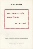 Michel Bélanger - Les Communautes Europeennes Et La Sante.