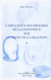 Gilda Nicolau - L'influence des progrès de la génétique sur le droit de la filiation. - 2ème édition.