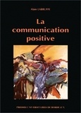 Alain Labruffe - La communication positive - Stratégies et techniques.
